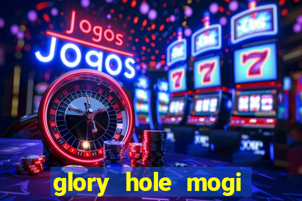 glory hole mogi das cruzes