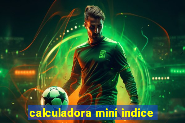 calculadora mini indice