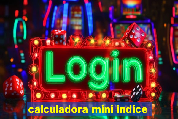 calculadora mini indice