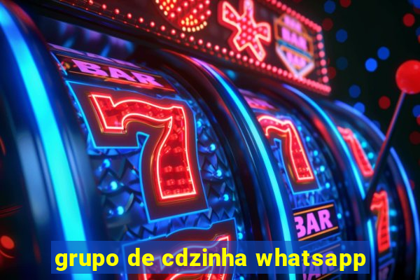 grupo de cdzinha whatsapp