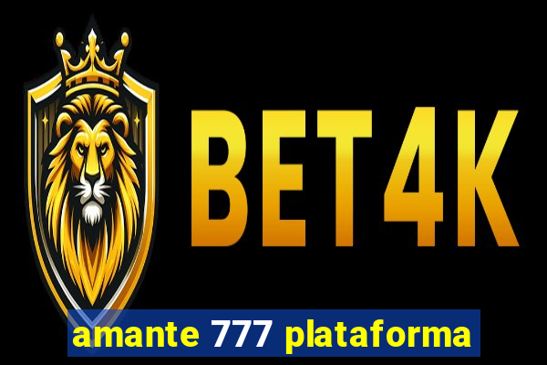 amante 777 plataforma