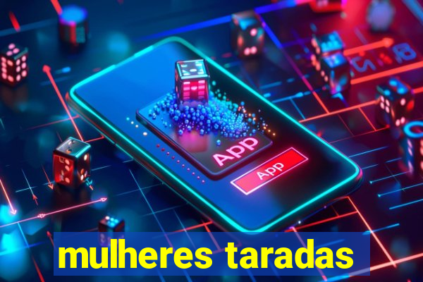 mulheres taradas