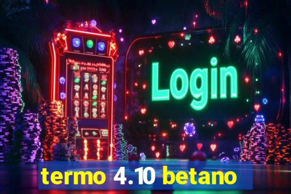 termo 4.10 betano