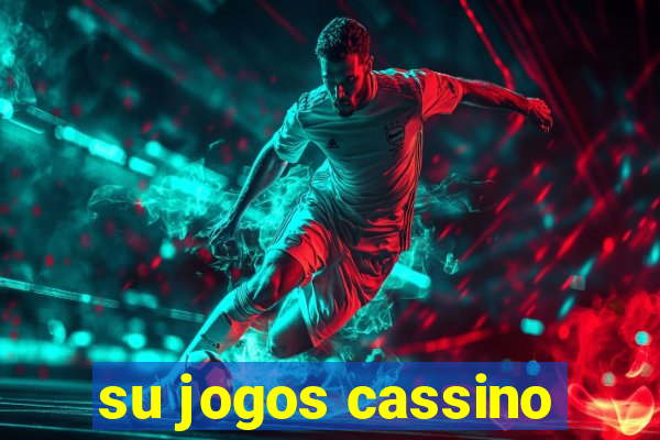 su jogos cassino