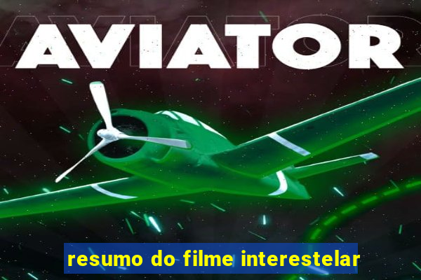 resumo do filme interestelar