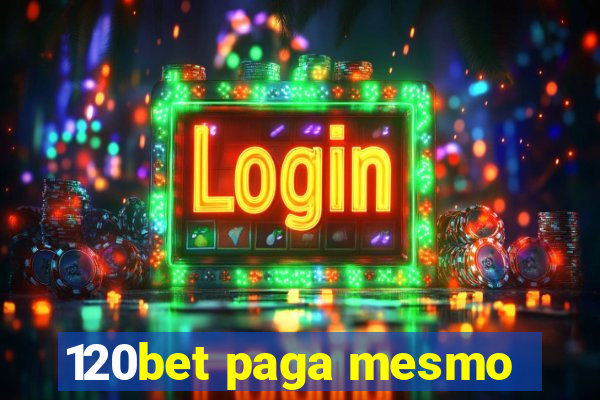 120bet paga mesmo