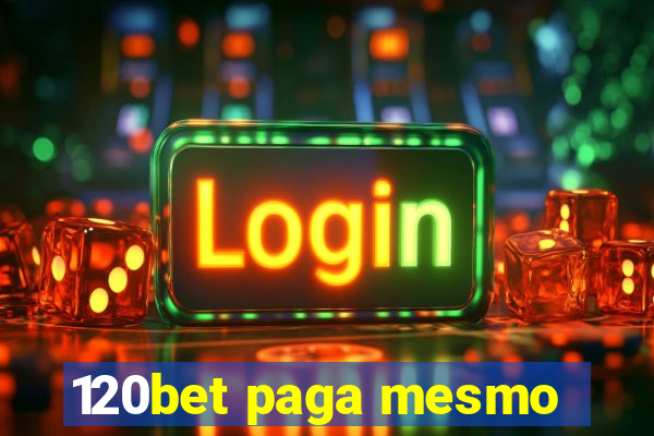 120bet paga mesmo