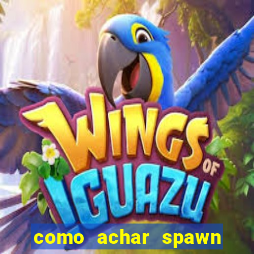 como achar spawn de blaze