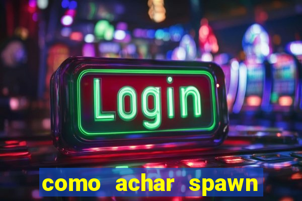 como achar spawn de blaze