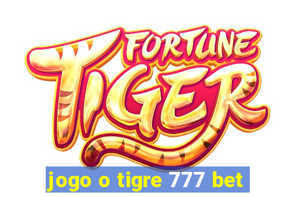 jogo o tigre 777 bet