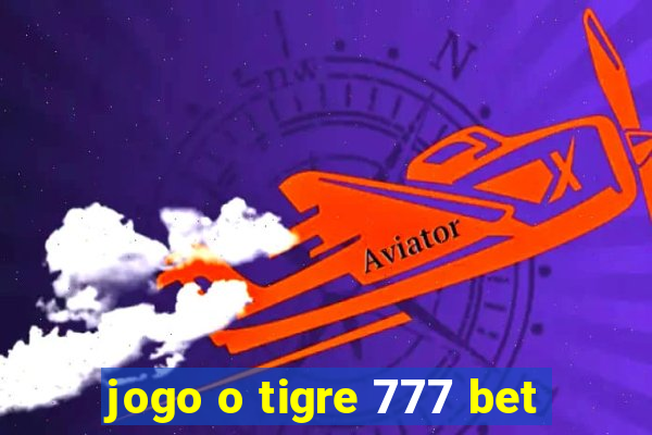 jogo o tigre 777 bet