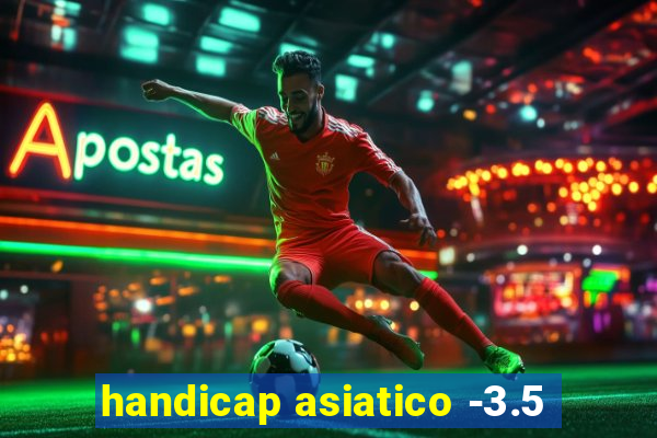 handicap asiatico -3.5