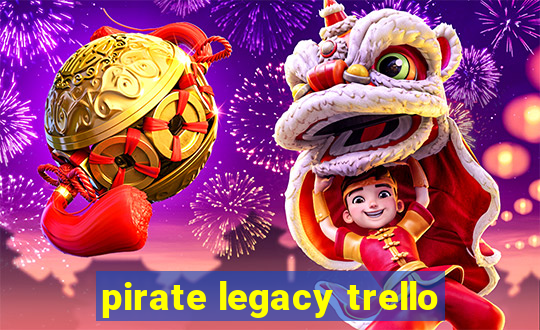 pirate legacy trello