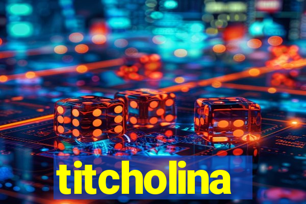 titcholina