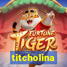 titcholina