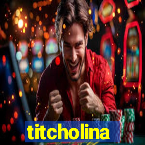 titcholina