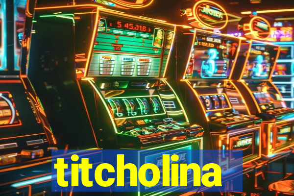 titcholina