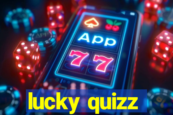 lucky quizz