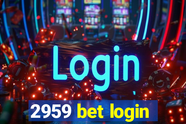 2959 bet login