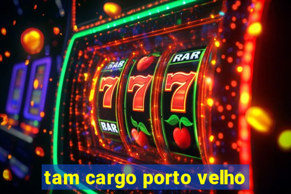 tam cargo porto velho