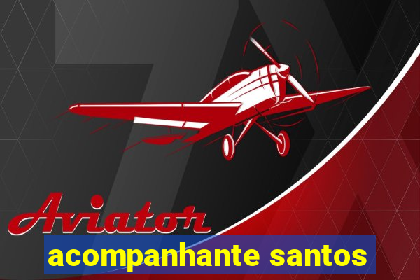 acompanhante santos