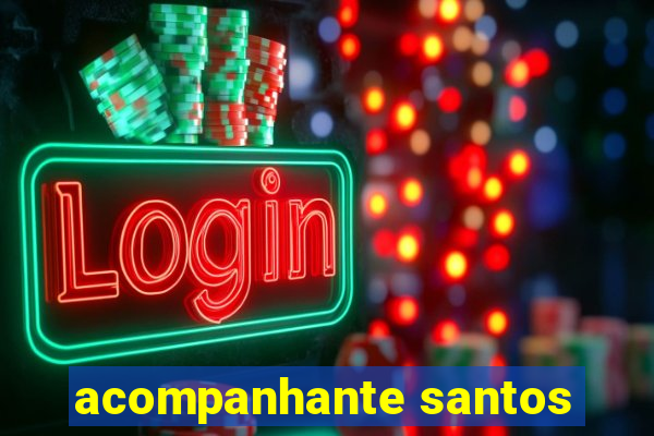 acompanhante santos