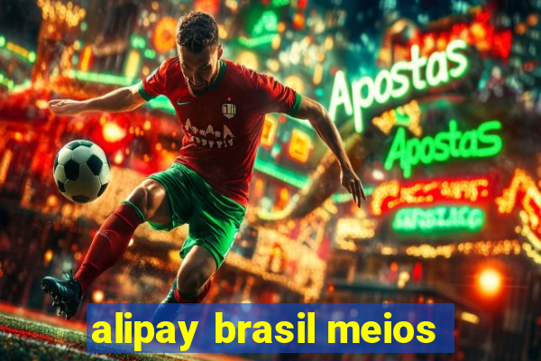 alipay brasil meios