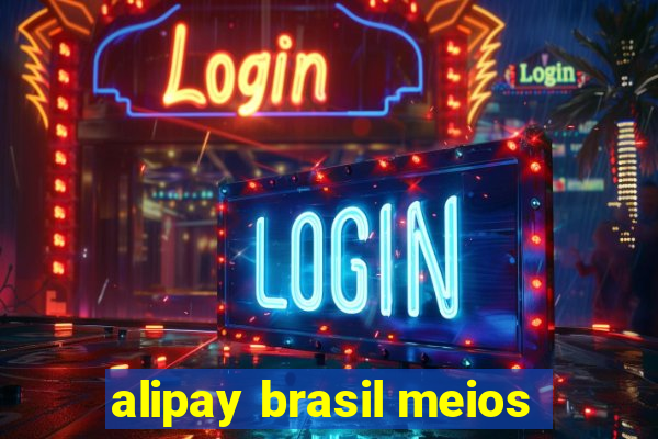 alipay brasil meios