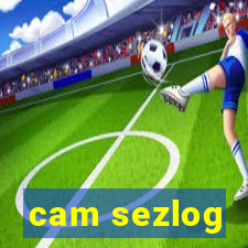 cam sezlog