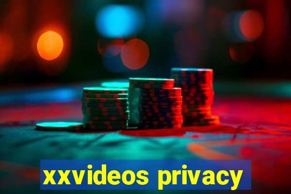 xxvideos privacy