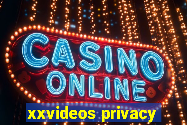 xxvideos privacy