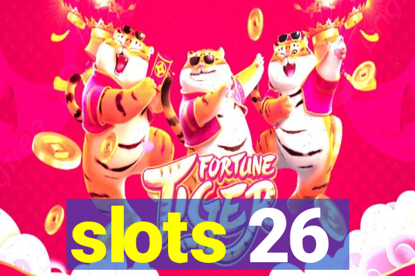 slots 26