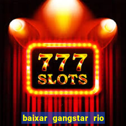 baixar gangstar rio cidade dos santos java