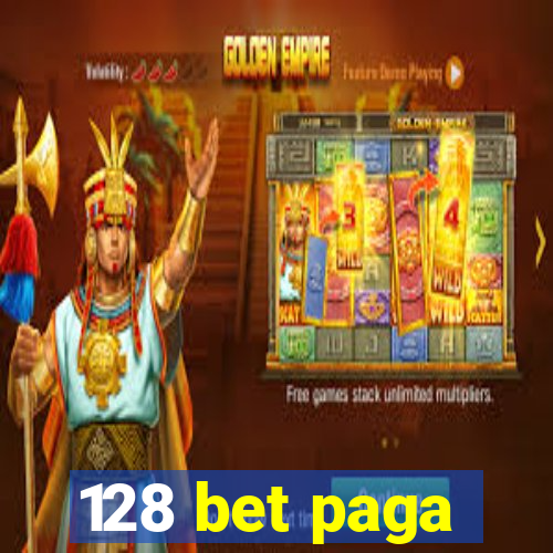 128 bet paga