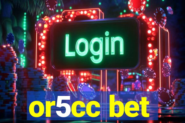 or5cc bet