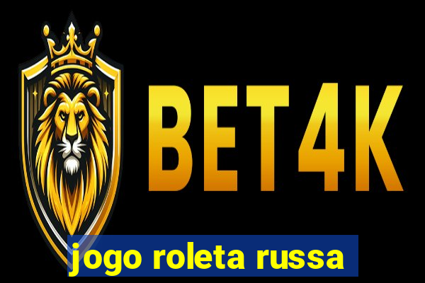 jogo roleta russa