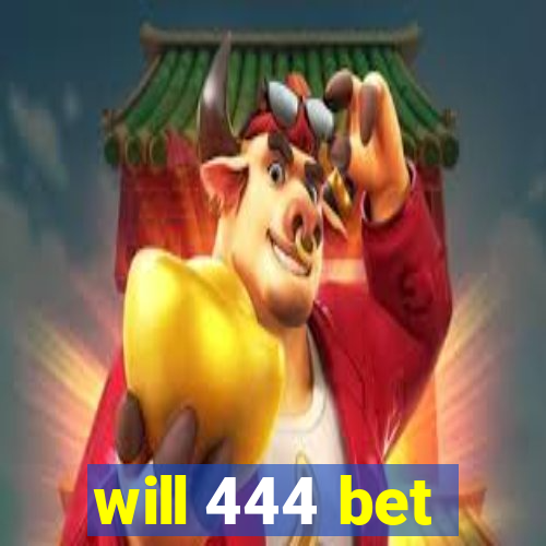 will 444 bet