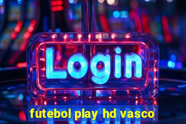 futebol play hd vasco