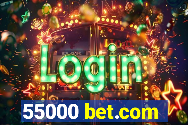 55000 bet.com