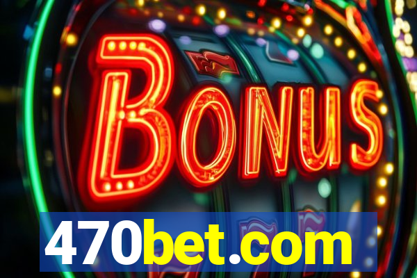 470bet.com