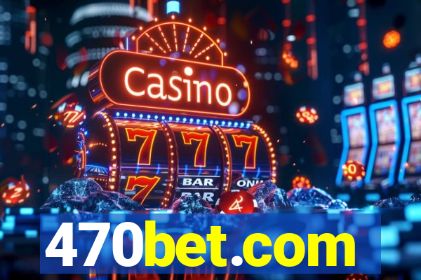 470bet.com