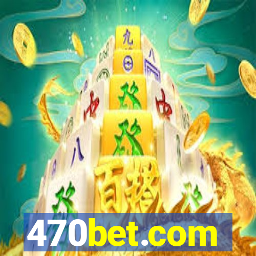 470bet.com