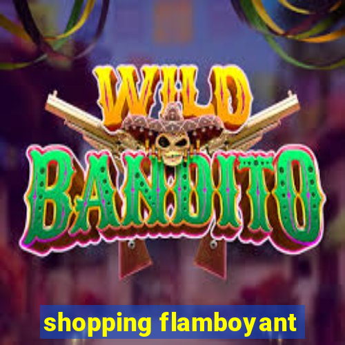 shopping flamboyant