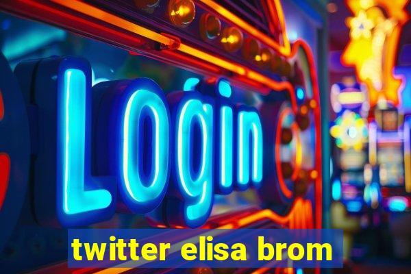 twitter elisa brom