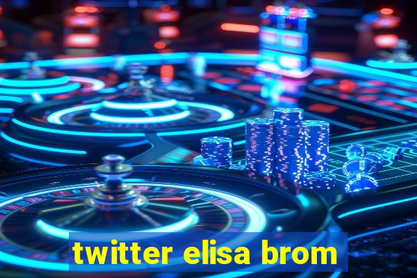 twitter elisa brom