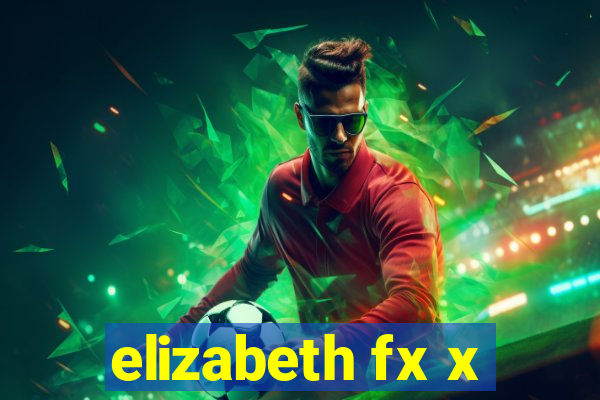 elizabeth fx x