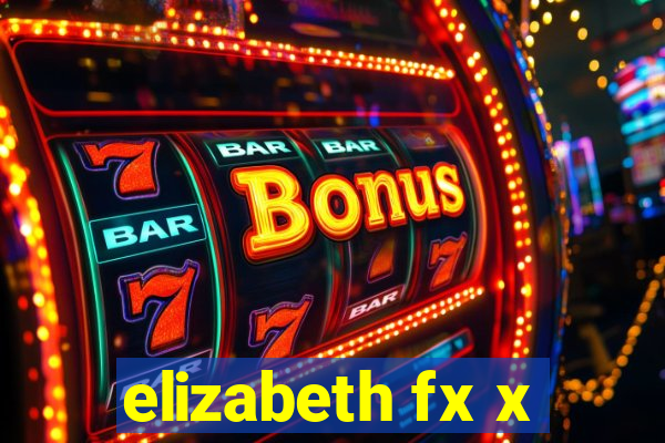 elizabeth fx x