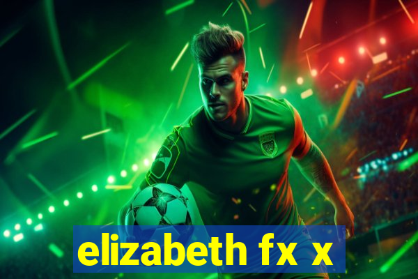 elizabeth fx x