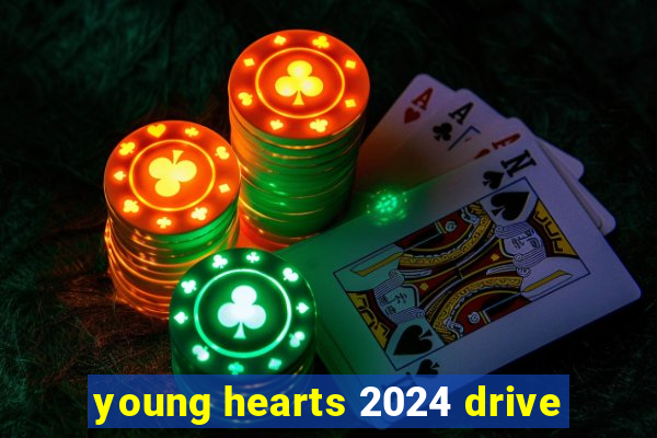 young hearts 2024 drive