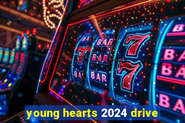 young hearts 2024 drive